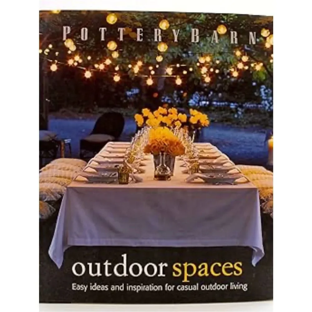 Pottery Barn Outdoor Spaces Inspirational Idea Design Photo Book